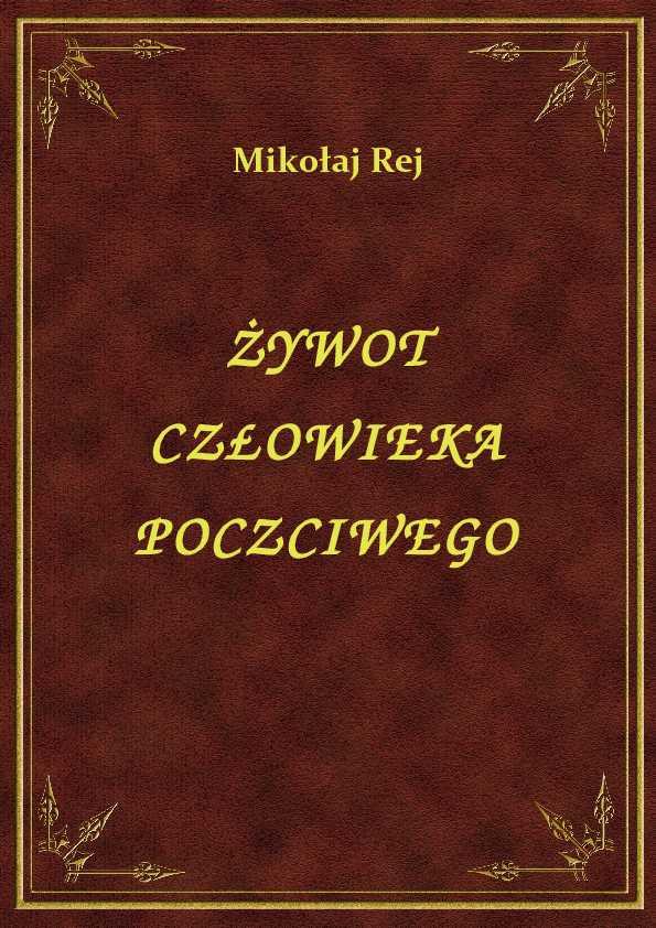 Mikołaj Rej - Żywot Człowieka Poczciwego - eBook ePub
