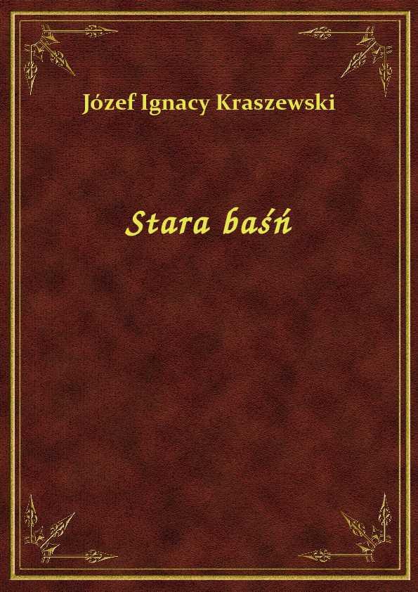 Józef Ignacy Kraszewski - Stara Baśń - eBook ePub
