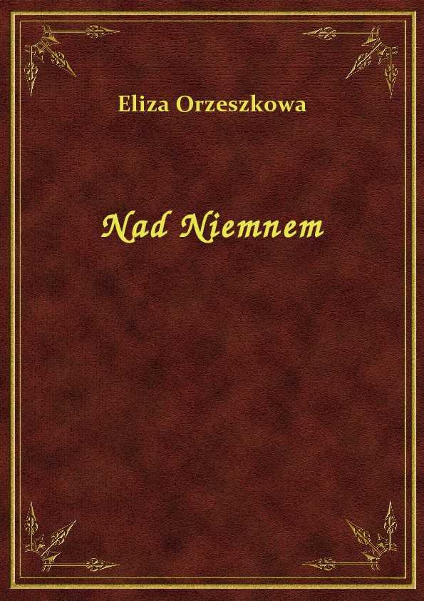 Eliza Orzeszkowa - Nad Niemnem - eBook ePub m.nextore.pl
