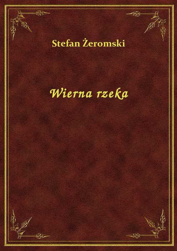 Stefan Żeromski - Wierna rzeka - eBook ePub