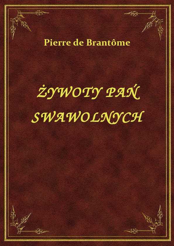 Pierre de Brantome Żywoty Pań Swawolnych - eBook