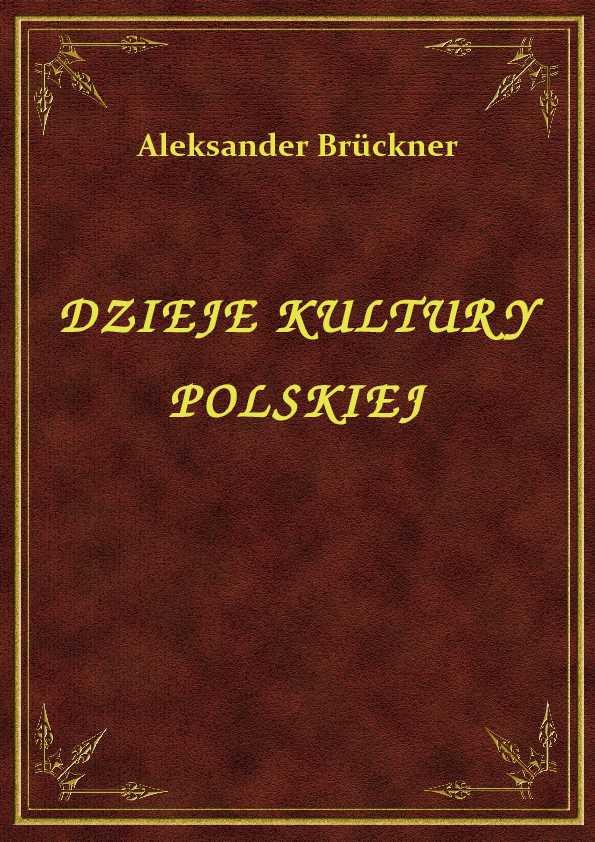Aleksander Bruckner - Dzieje Kultury Polskiej - eBook ePub