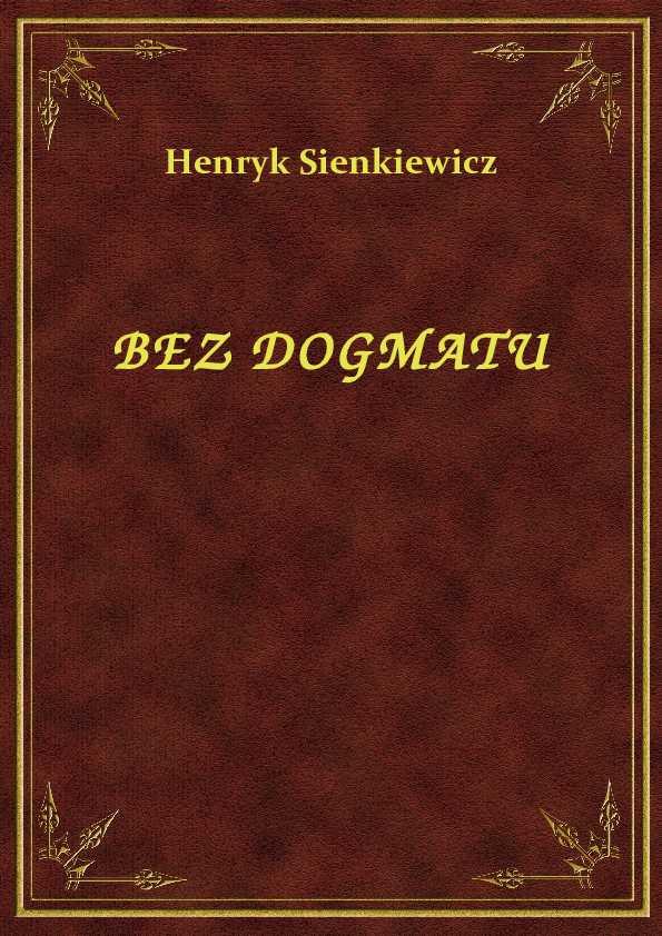Henryk Sienkiewicz - Bez Dogmatu - eBook ePub