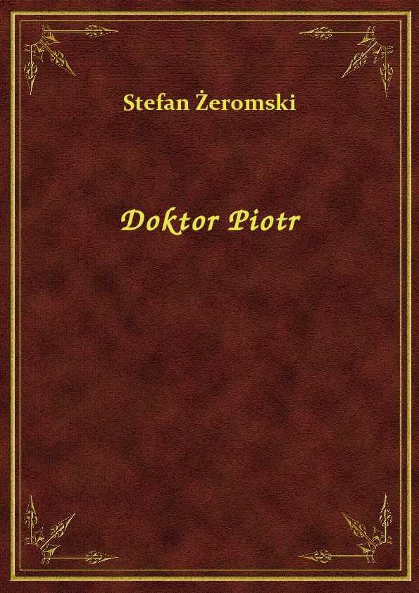 Stefan Żeromski - Doktor Piotr - eBook ePub