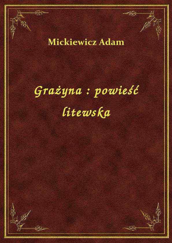 Adam Mickiewicz - Grażyna - powieść litewska - eBook ePub
