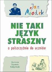 Nie taki język straszny.O polszczyźnie dla uczniów