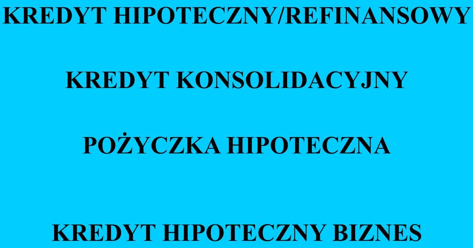 KREDYTY HIPOTECZNE DLA OSÓB INDYWIDUALNYCH I DLA FIRM