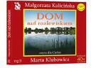 DOM NAD ROZLEWISKIEM - M.Kalicińska AUDIOBOOK Mp3, cała Polska