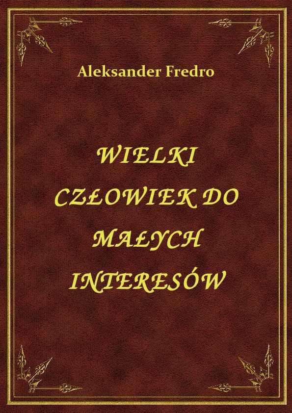 Wielki Człowiek Do Małych Interesów - eBook ePub