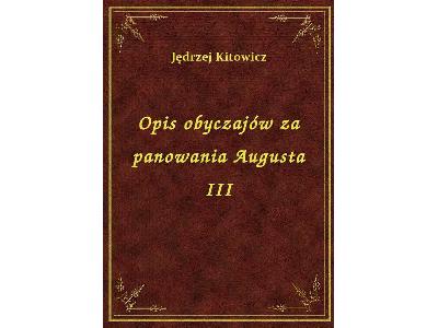 Jędrzej Kitowicz - Opis Obyczajów Za Panowania Augusta III - eBook ePub - kliknij, aby powiększyć