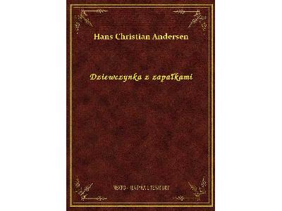 Hans Christian Andersen - Dziewczynka z zapałkami - eBook ePub  m.nextore.pl - kliknij, aby powiększyć