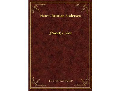 Hans Christian Andersen - Ślimak i róża - eBook ePub  m.nextore.pl - kliknij, aby powiększyć