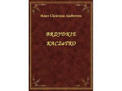 Hans Christian Andersen - Brzydkie Kaczątko - eBook ePub  m.nextore.pl - kliknij, aby powiększyć