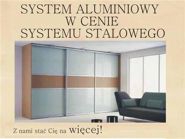 tylko teraz system Aluminiowy w cenie systemu stalowego