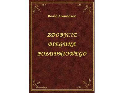 Roald Amundsen - Zdobycie Bieguna Południowego - eBook ePub - kliknij, aby powiększyć