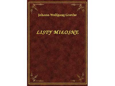 Johann Wolfgang Goethe - Listy Miłosne - eBook ePub - kliknij, aby powiększyć