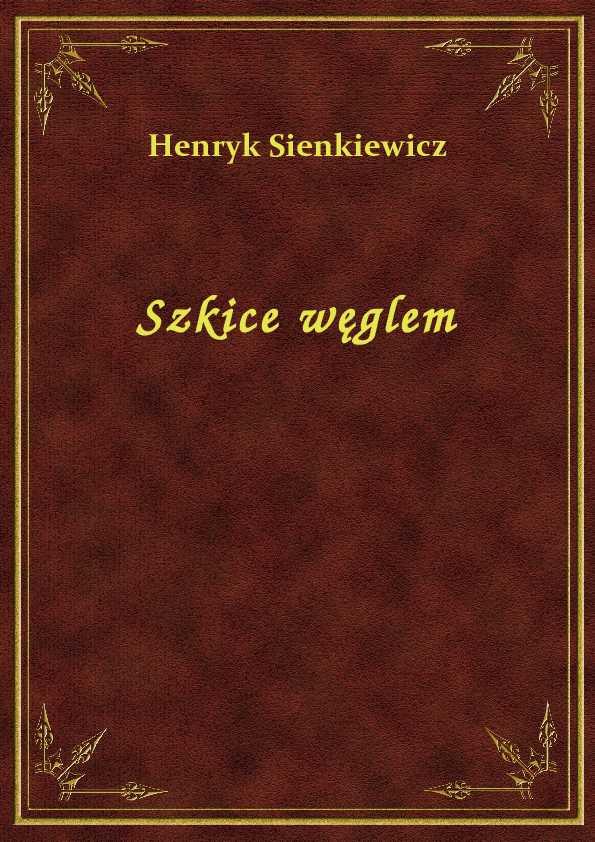 Henryk Sienkiewicz - Szkice Węglem -  eBook ePub