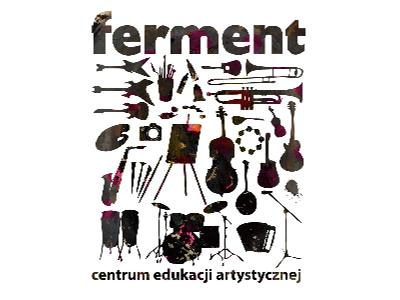 Centrum Eduakcji Artystycznej FERMENT - kliknij, aby powiększyć