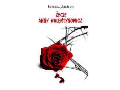 Tomasz Jastrun - Życie Anny Walentynowicz - e-Book ePub - kliknij, aby powiększyć