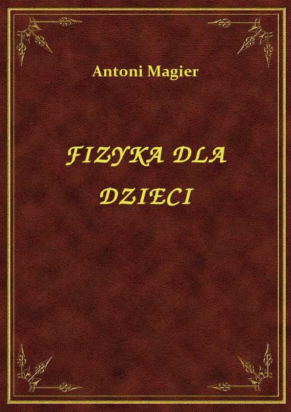 Antoni Magier - Fizyka Dla Dzieci - eBook ePub