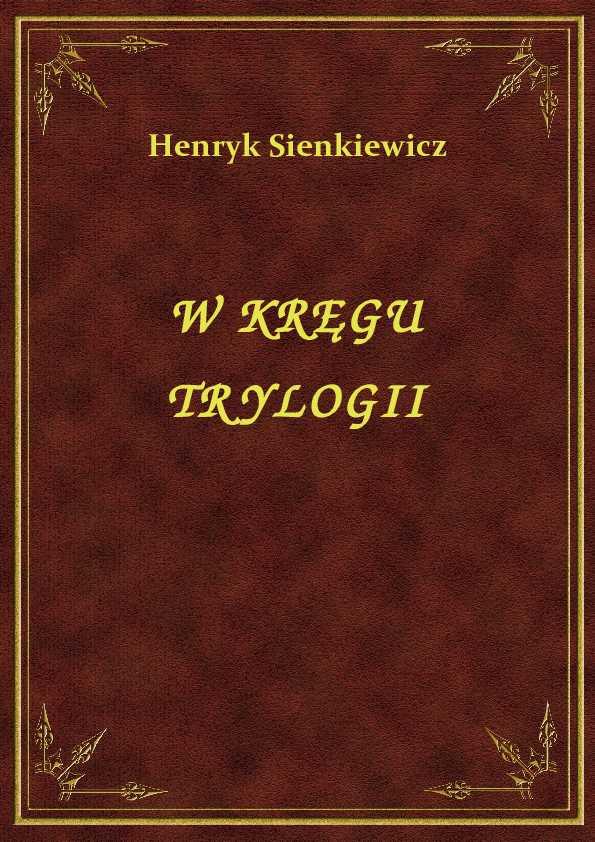 Henryk Sienkiewicz - W Kręgu Trylogii - eBook ePub