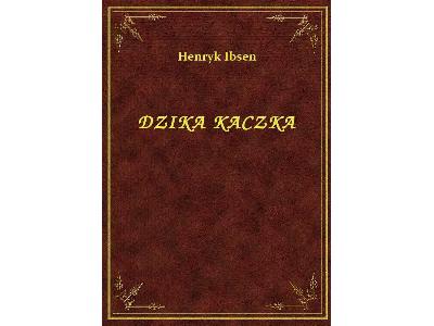 Henryk Ibsen - Dzika Kaczka - eBook ePub - kliknij, aby powiększyć
