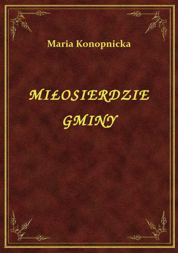 Maria Konopnicka - Miłosierdzie Gminy - eBook ePub