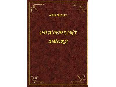 Alfred Jarry - Odwiedziny Amora - eBook ePub - kliknij, aby powiększyć