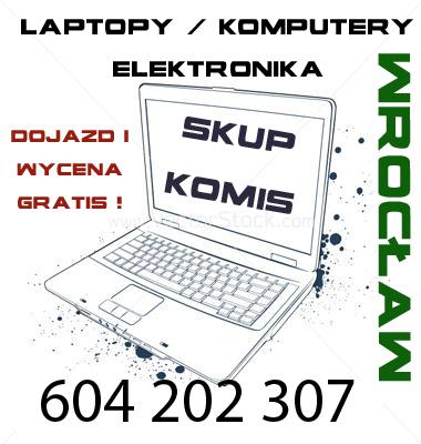 SKUP KOMIS LAPTOPÓW --WROCŁAW