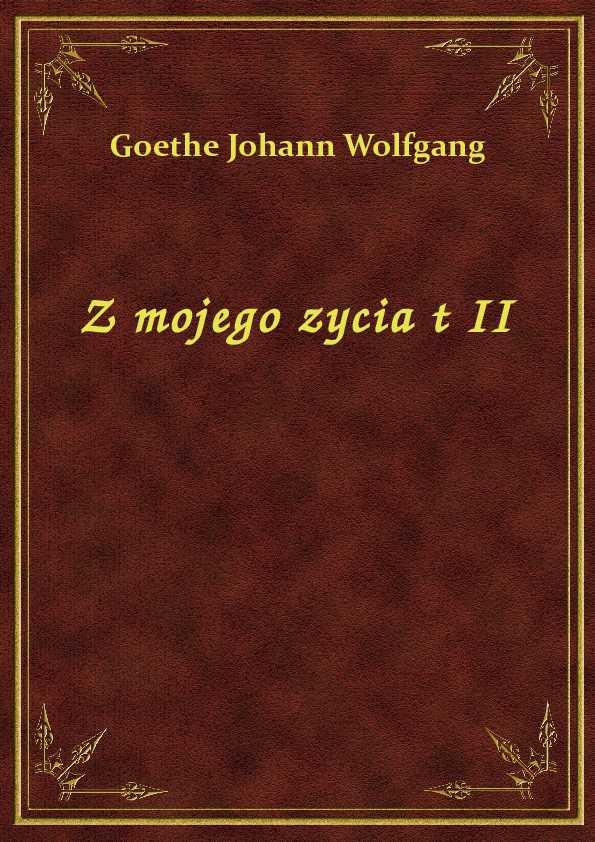 Johann W. Goethe - Z Mojego Zycia T II - eBook ePub