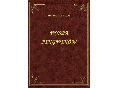 Anatol France - Wyspa Pingwinów - eBook ePub - kliknij, aby powiększyć