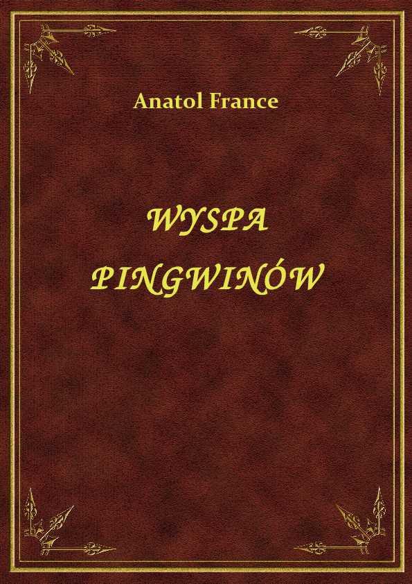 Anatol France - Wyspa Pingwinów - eBook ePub