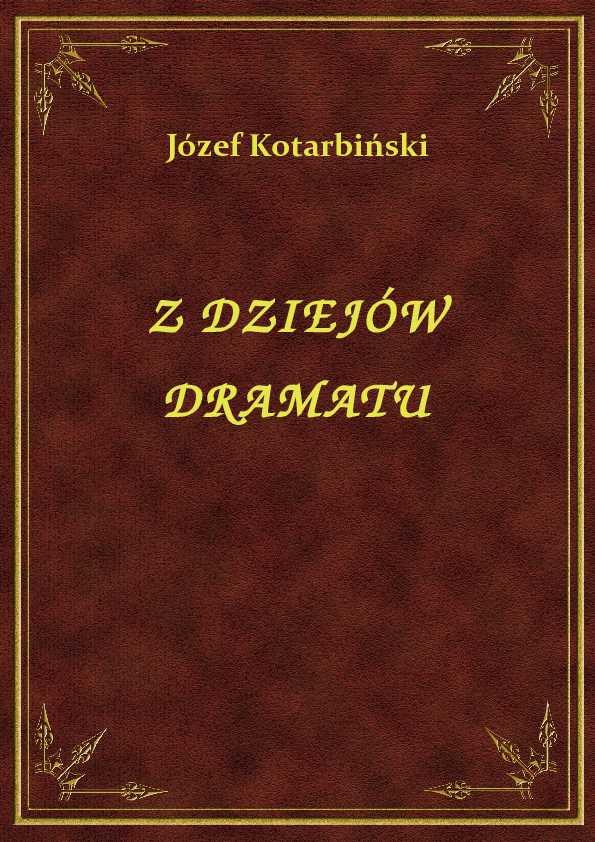 Józef Kotarbiński - Z Dziejów Dramatu - eBook ePub
