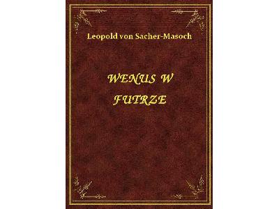 Leopold von Sacher-Masoch - Wenus W Futrze - eBook ePub - kliknij, aby powiększyć
