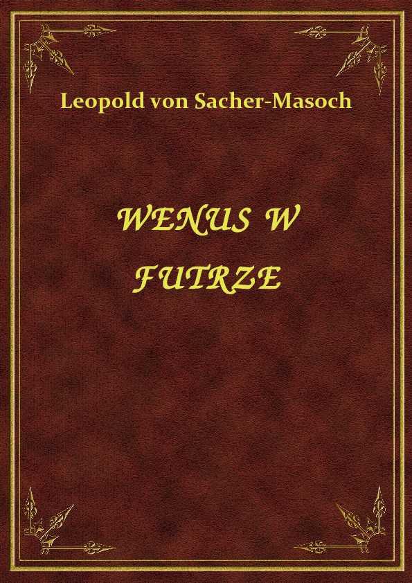 Leopold von Sacher-Masoch - Wenus W Futrze - eBook ePub