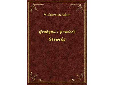 Adam Mickiewicz - Grażyna - powieść litewska - eBook ePub - kliknij, aby powiększyć