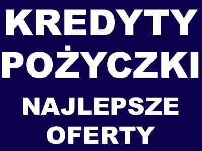 Pożyczki, Kredyty, indywidualne i dla firm