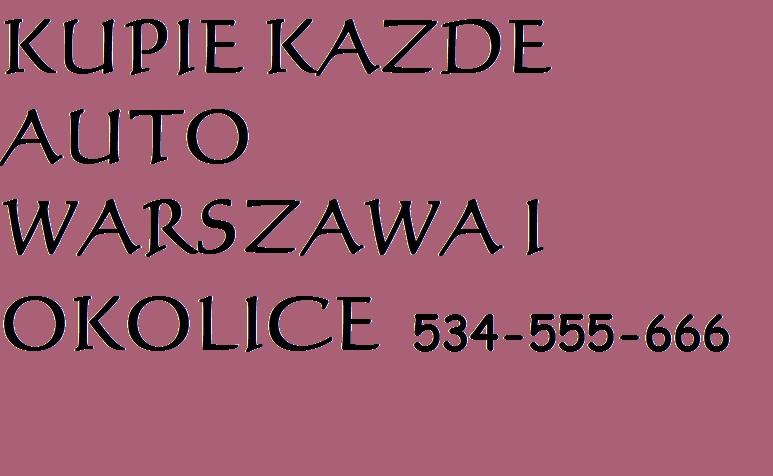 KUPIE SAMOCHOD OSOBOWY DO 5TYS. STAN KAZDY, Warszawa, mazowieckie