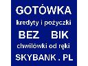 POŻYCZKI bez BIK   SkyBank.PL, cała Polska