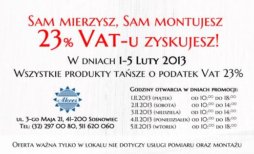 Rolety żaluzje  -  Kupuj bez Vat - u  -  23 % 1 - 5 Luty 2013 Wszystko  -  23 %, Sosnowiec,ul.3-go Maja 21 