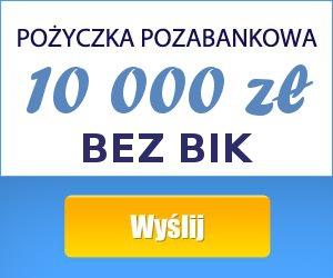 Pożyczka pozabankowa bez BIK do 10 tyś