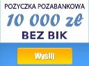 Pożyczka pozabankowa bez BIK do 10 tyś, cała Polska