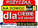 POŻYCZKA dla KAŻDEGO na dowód i bez BIK, cała Polska