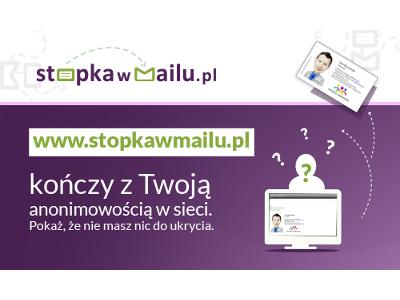 www.stopkawmailu.pl kończy z anonimowością w sieci. - kliknij, aby powiększyć