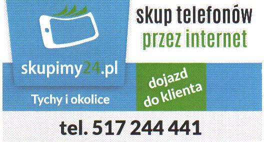 Skup telefonow komórkowych przez internet dojazd do klienta TYCHY , śląskie