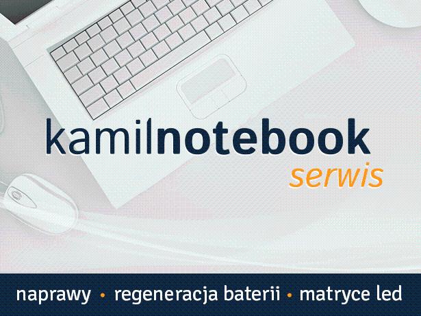 Kamilnotebook serwis - Notebooki, Laptopy, matryce, baterie, zasilacze, Wrocław, dolnośląskie