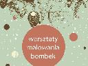 Warsztaty malowanie bombek, dekorowanie pierników, Warszawa, mazowieckie