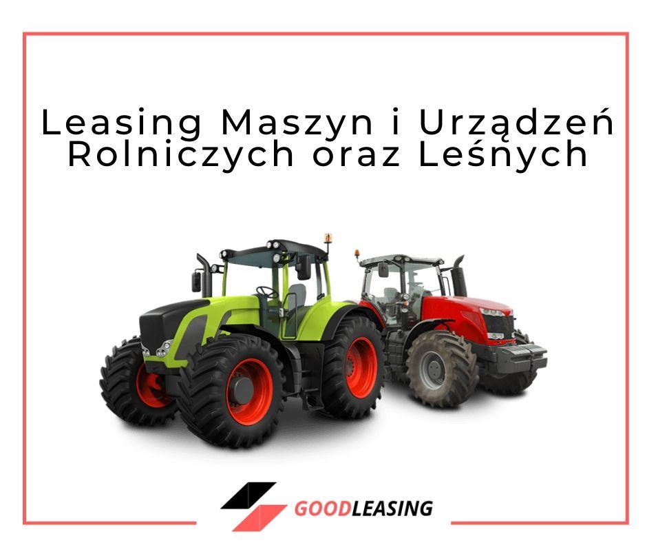 Leasing Maszyn i Urządzeń Rolniczych oraz Leśnych