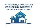 Prywatne Pożyczki Hipoteczne - notarialne, bez BIK/KRD/ZUS/US, cała Polska