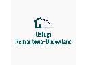 Usługi Remontowo-Budowlane , Kraków, Nowy Targ, Zakopane, , małopolskie